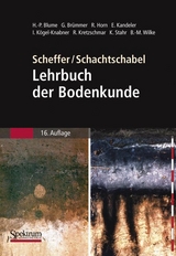 Scheffer/Schachtschabel: Lehrbuch der Bodenkunde - Hans-Peter Blume, Gerhard W. Br&uuml;mmer, Rainer Horn, Ellen Kandeler, Ingrid K&ouml;gel-Knabner, Ruben Kretzschmar, Karl Stahr, Berndt-Michael Wilke