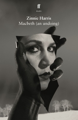Macbeth (an undoing) -  Zinnie Harris