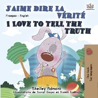 J&rsquo;aime dire la v&eacute;rit&eacute; I Love to Tell the Truth - Shelley Admont,  KidKiddos Books