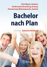 Bachelor nach Plan. Dein Weg ins Studium: Studienwahl, Bewerbung, Einstieg, Finanzierung, Wohnungssuche, Auslandsstudium - Sebastian Horndasch