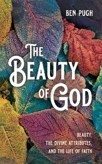 The Beauty of God - Ben Pugh