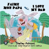 J'aime mon papa I Love My Dad -  Shelley Admont,  KidKiddos Books