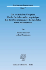 Die rechtlichen Vorgaben f&uuml;r die Sozialversicherungstr&auml;ger bei der Bestimmung des Rechtsstatus ihrer Bediensteten. - Helmut Lecheler, Lothar Determann