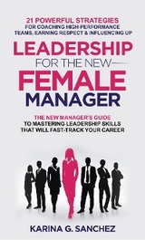 Leadership For The New Female Manager - Karina G. Sanchez