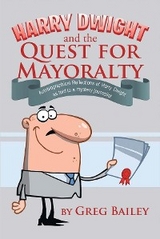 Harry Dwight and the Quest for Mayoralty - Greg Bailey