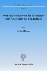 Vom Seniorenkonvent des Reichstages zum &Auml;ltestenrat des Bundestages. - Harald Franke