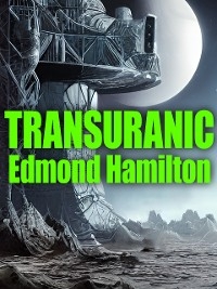 Transuranic -  Edmond Hamilton