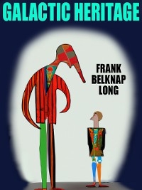 Galactic Heritage -  Frank Belknap Long