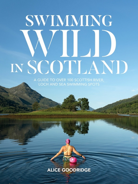 Swimming Wild in Scotland -  Alice Goodridge