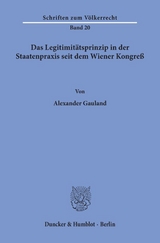 Das Legitimit&auml;tsprinzip in der Staatenpraxis seit dem Wiener Kongre&szlig;. - Alexander Gauland