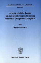 Arbeitsrechtliche Fragen bei der Einf&uuml;hrung und Nutzung vernetzter Computerarbeitspl&auml;tze. - Michael Wei&szlig;gerber