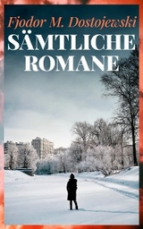S&auml;mtliche Romane - Fjodor M. Dostojewski