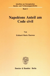 Napol&eacute;ons Anteil am Code civil. - Eckhard Maria Theewen