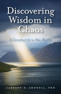 Discovering Wisdom in Chaos - PhD Carolyn D. Showell