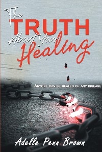 The Truth About Your Healing