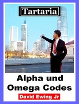 Tartaria - Alpha und Omega Codes - David Ewing Jr