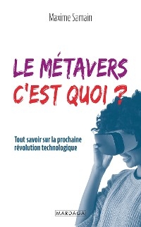 Le métavers, c'est quoi ? - Maxime Samain