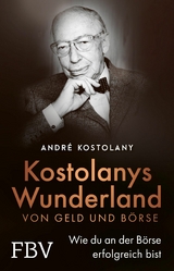 Wunderland von Geld und B&ouml;rse -  Andr&eacute; Kostolany