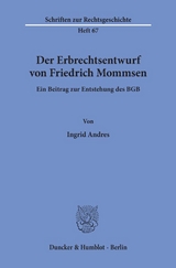 Der Erbrechtsentwurf von Friedrich Mommsen. - Ingrid Andres
