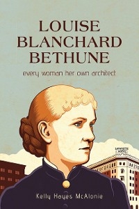 Louise Blanchard Bethune - Kelly Hayes McAlonie