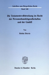 Die Testamentsvollstreckung im Recht der Personenhandelsgesellschaften und der GmbH. - Robin D&ouml;rrie