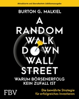 A Random Walk Down Wallstreet - warum B&ouml;rsenerfolg kein Zufall ist -  Burton G. Malkiel