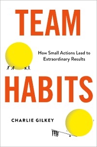 Team Habits - Charlie Gilkey