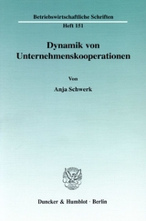 Dynamik von Unternehmenskooperationen. - Anja Schwerk