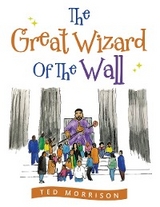 The Great Wizard of the Wall - Ted Morrison