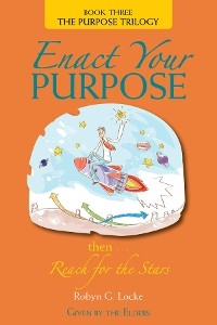 Enact Your Purpose -  Robyn G Locke