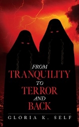 From Tranquility to Terror and Back - Gloria K. Self