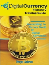 Digital Currency Mastery Training Guide - Dwayne Anderson