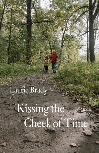 Kissing the Cheek of Time - Laurie Brady