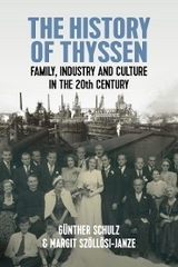 The History of Thyssen - G&uuml;nther Schulz, Margit Sz&ouml;ll&ouml;si-Janze