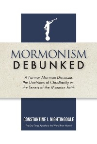 Mormonism Debunked - Constantine I. Nightingdale