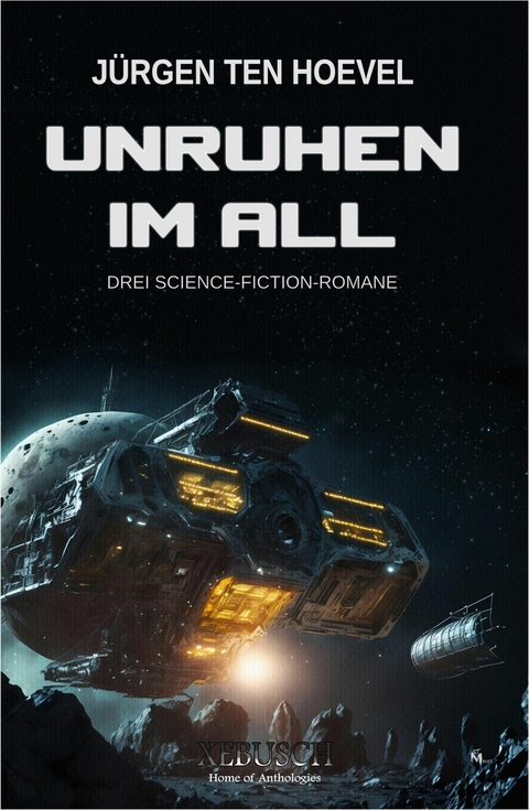 Unruhen im All &ndash; Drei Science-Fiction-Romane - J&uuml;rgen ten Hoevel