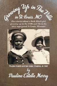 Growing Up in The Ville in St Louis, MO - Pauline Estelle Merry