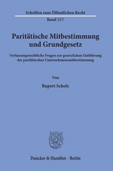 Parit&auml;tische Mitbestimmung und Grundgesetz. - Rupert Scholz