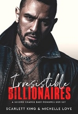 Irresistible Billionaires - Scarlett King, Michelle Love