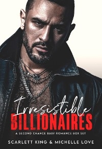 Irresistible Billionaires - Scarlett King, Michelle Love