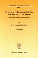Die deutsche verfassungsgeschichtliche Forschung im 19. Jahrhundert. - Ernst-Wolfgang B&ouml;ckenf&ouml;rde