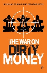 The War on Dirty Money - Nicholas Gilmour, Tristram Hicks