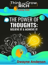 The Power of Thoughts: Believe it & Achieve it - Dwayne Anderson