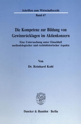 Die Kompetenz zur Bildung von Gewinnr&uuml;cklagen im Aktienkonzern. - Reinhard Kohl