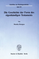 Die Geschichte der Form des eigenh&auml;ndigen Testaments. - Monika Beutgen