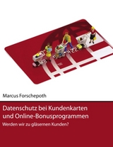 Datenschutz bei Kundenkarten und Online-Bonusprogrammen - Marcus Forschepoth
