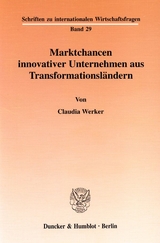 Marktchancen innovativer Unternehmen aus Transformationsl&auml;ndern. - Claudia Werker