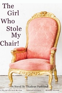 The Girl Who Stole My Chair - Thadeus Parkland
