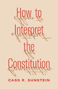 How to Interpret the Constitution
