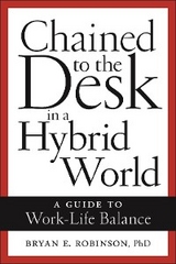 Chained to the Desk in a Hybrid World -  Bryan E. Robinson